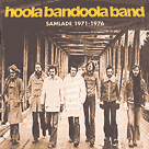 HOOLA BANDOOLA BAND - SAMLADE 1971 - 1976