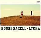 Bosse Saxell - Lycka