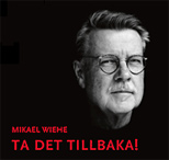 TA DET TILLBAKA! - Mikael Wiehe 